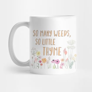 So many weeds, so little Thyme... Mug